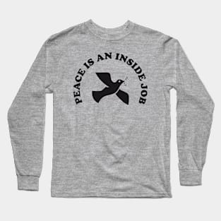 Peace is an inside job Long Sleeve T-Shirt